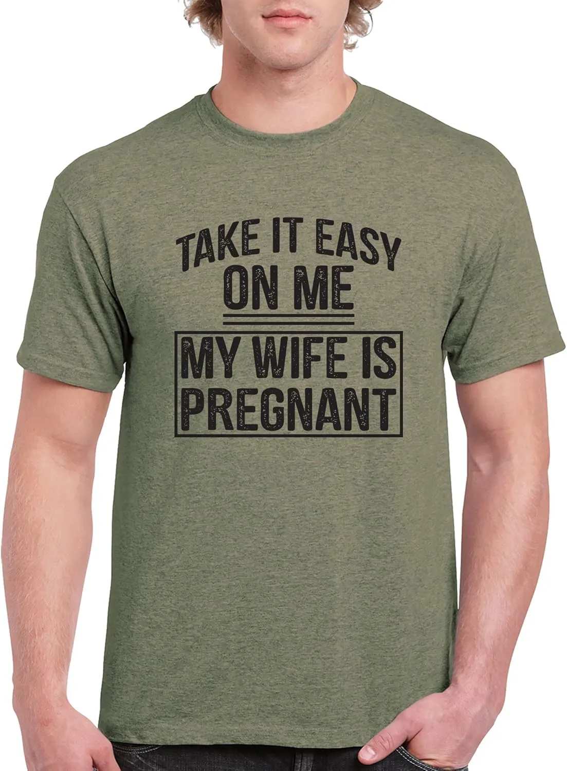 Take It Easy On Me My Wife is Pregnant - Funny Humor Future Dad T Shirt